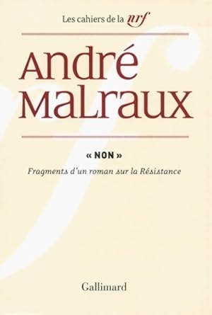 Seller image for Non? : Fragments d'un roman sur la R?sistance - Andr? Malraux for sale by Book Hmisphres