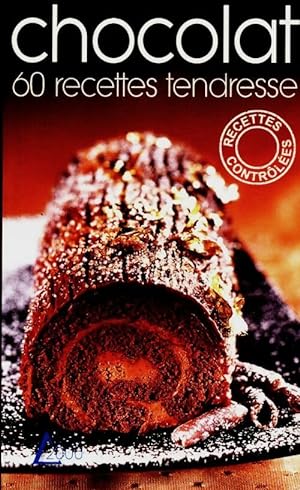 Chocolat. 60 recettes tendresse - Laurent Morel