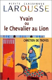 Yvain ou le chevalier au lion - Chrétien de Troyes