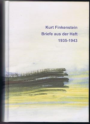 Bild des Verkufers fr Kurt Finkenstein. Briefe aus der Haft 1935 - 1943. zum Verkauf von Antiquariat Gnter Hochgrebe