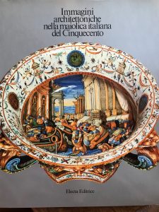 Immagine del venditore per IMMAGINI ARCHITETTONICHE NELLA MAIOLICA ITALIANA DEL CINQUECENTO venduto da AL VECCHIO LIBRO