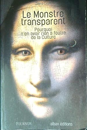 Image du vendeur pour Le Monstre transparent. Pourquoi n'en avoir rien a' foutre de la Culture mis en vente par Librodifaccia