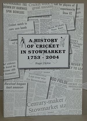 Seller image for A History of cricket in Stowmarket 1753-2004 for sale by Besleys Books  PBFA