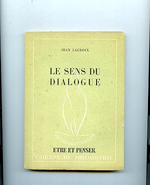 LE SENS DU DIALOGUE . Deuxième édition ,revue et augmentée