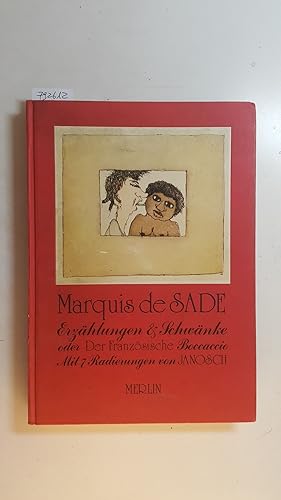 Bild des Verkufers fr Erzhlungen und Schwnke eines provenzalischen Troubadours aus dem XVIII. Jahrhundert oder der franzsische Boccaccio / Marquis de Sade. Mit 7 Radierungen von Janosch. zum Verkauf von Gebrauchtbcherlogistik  H.J. Lauterbach