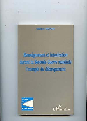 RENSEIGNEMENT ET INTOXICATION DURANT LA SECONDE GUERRE MONDIALE , L'EXEMPLE DU DÉBARQUEMENT