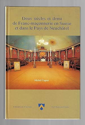 Deux siècles et demi de Franc-maçonnerie en Suisse et dans le pays de Neuchâtel