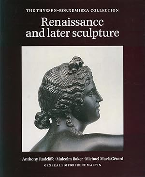 The Thyssen-Bornemisza Collection. Renaissance and later sculpture. With works of art in bronze. ...