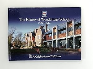 Bild des Verkufers fr The History of Woodbridge School, 1662-2012: A Celebration of 350 Years. zum Verkauf von ROBIN SUMMERS BOOKS LTD