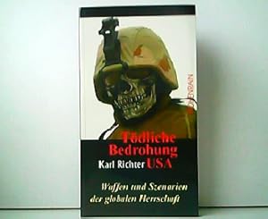 Tödliche Bedrohung USA - Waffen und Szenarien der globalen Herrschaft.