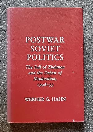 Postwar Soviet Politics: The Fall of Zhadanov and the Defeat of Moderation, 1946-53