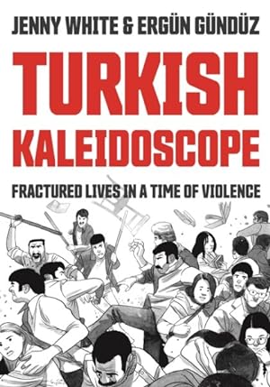 Seller image for Turkish Kaleidoscope : Fractured Lives in a Time of Violence for sale by GreatBookPrices