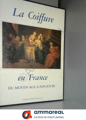 Seller image for La Coiffure En France, Du Moyen Age  Nos Jours for sale by Ammareal