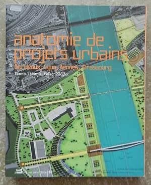 Image du vendeur pour Anatomie de projets urbains. Bordeaux, Lyon, Rennes, Strsbourg. mis en vente par Librairie les mains dans les poches