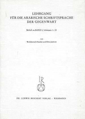 Imagen del vendedor de Lehrgang fr die arabische Schriftsprache der Gegenwart, Beiheft zu Band 1. Lektionen 1 - 30 a la venta por Antiquariat Kastanienhof