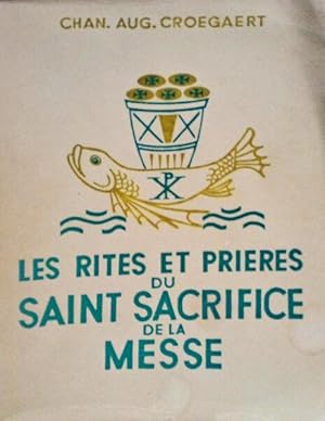 LES RITES ET LES PRIERES DU SAINT SACRIFICE DE LA MESSE.