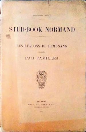 STUD-BOOK NORMAND. LES ÉTALONS DE DEMI-SANG RANGÉS PAR FAMILLES.