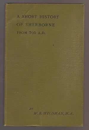 Imagen del vendedor de A Short History of Sherborne from 705 A D. 3rd Edition a la venta por Sonnets And Symphonies