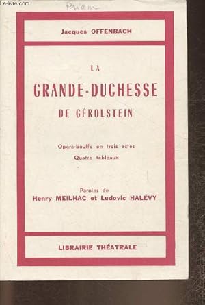 Seller image for La Grande-Duchesse de Grolstein- Opra-bouffe en trois actes, quatres tableaux for sale by Le-Livre