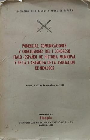 PONENCIAS, COMUNICACIONES Y CONCLUSIONES DEL I CONGRESO ITALO - ESPAÑOL DE HISTORIA MUNICIPAL Y D...