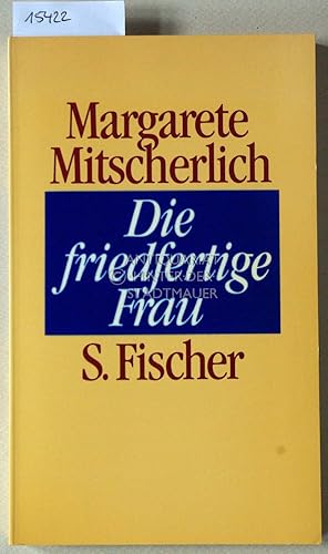 Seller image for Die friedfertige Frau. Eine psychoanalytische Untersuchung zur Agression der Geschlechter. for sale by Antiquariat hinter der Stadtmauer