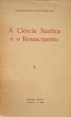 Seller image for A CINCIA NUTICA E O RENASCIMENTO. for sale by Livraria Castro e Silva