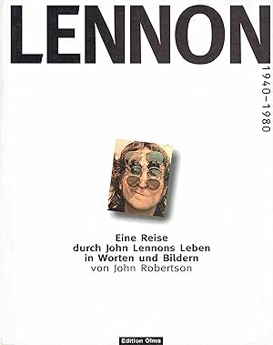 Bild des Verkufers fr Lennon : 1940-1980. Eine Reise durch John Lennons Leben in Worten und Bildern zum Verkauf von Antiquariat Bernhardt