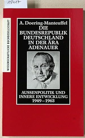 Image du vendeur pour Die Bundesrepublik Deutschland in der ra Adenauer. Aussenpolitik und innere Entwicklung, 1949-1963. mis en vente par Antiquariat hinter der Stadtmauer