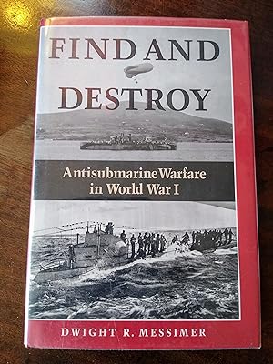Seller image for Find and Destroy: Antisubmarine Warfare in World War I for sale by Johnston's Arran Bookroom