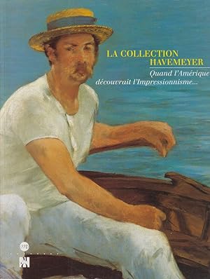 Imagen del vendedor de La collection Havemeyer : quand l'Amrique dcouvrait l'Impressionnisme . a la venta por PRISCA