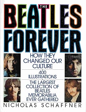 Imagen del vendedor de The Beatles Forever: How they change our culture. With 400 illustrations; The Largest Collection of Beatles Memorabilia ever gathered a la venta por Antiquariat Bernhardt