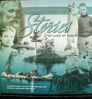 Seller image for Common Ground: Stories of Lake of the Woods, Celebrating 5 Years of Storytelling Common Ground 2006-2010 for sale by Mad Hatter Bookstore