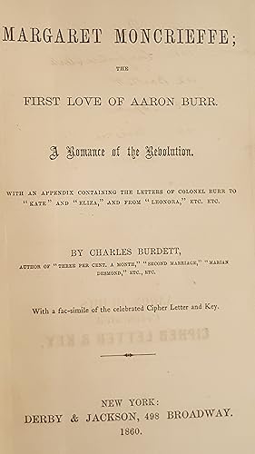 Margaret Moncrieffe The First Love of Aaron Burr A Romance of the Revolution