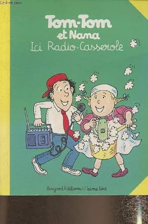 Bild des Verkufers fr Tom-Tom et Nana- Ici Radio-Casserole zum Verkauf von Le-Livre