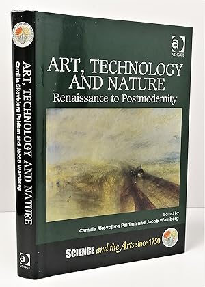 Imagen del vendedor de Art, Technology and Nature: Renaissance to Postmodernity (Science and the Arts since 1750) a la venta por Henry Pordes Books Ltd