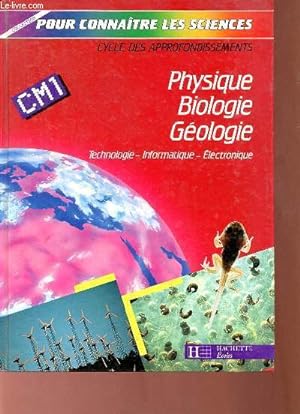 Seller image for Physique Biologie Gologie - Technologie, informatique, lectronique - CM1 - Cycle des approfondissements - Collection pour connatre les sciences. for sale by Le-Livre