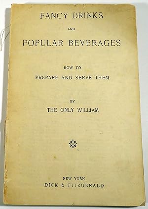 Image du vendeur pour Fancy Drinks and Popular Beverages, How to Prepare and Serve Them [COCKTAIL RECIPES] mis en vente par Babylon Revisited Rare Books