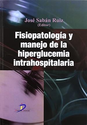 Seller image for Fisiopatologia y manejo de la hiperglucemica intrahospitalar for sale by Imosver