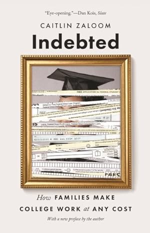 Seller image for Indebted : How Families Make College Work at Any Cost for sale by GreatBookPrices