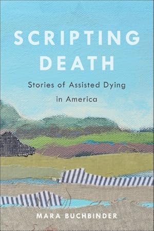 Imagen del vendedor de Scripting Death : Stories of Assisted Dying in America a la venta por GreatBookPrices