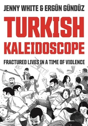 Seller image for Turkish Kaleidoscope : Fractured Lives in a Time of Violence for sale by GreatBookPrices