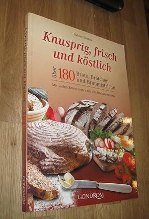 Bild des Verkufers fr Knusprig, frisch und kstlich: ber 180 Brote, Brtchen und Brotaufstriche zum Verkauf von Dipl.-Inform. Gerd Suelmann