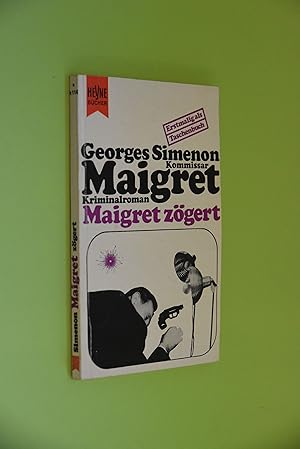 Maigret zögert: Kriminalroman. [Dt. Übers. von Hansjürgen Wille u. Barbara Klau] / Heyne-Bücher: ...