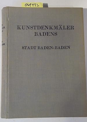 Die Kunstdenkmäler der Stadt Baden-Baden. Bearbeitet von Emil Lacroix, Peter Hirschfeld und Heinr...