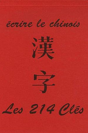 Image du vendeur pour Ecrire le chinois : Les 214 cls mis en vente par JLG_livres anciens et modernes