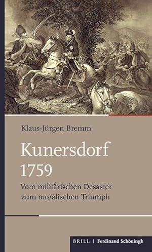 Seller image for Kunersdorf 1759 : Vom Militarischen Desaster Zum Moralischen Triumph -Language: german for sale by GreatBookPrices