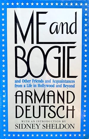 Me and Bogie: And Other Friends and Acquaintances from a Life in Hollywood and Beyond