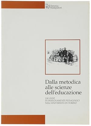 DALLA METODICA ALLE SCIENZE DELL'EDUCAZIONE. 150 anni di insegnamenti pedagogici nell'Università ...