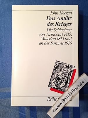 Bild des Verkufers fr Das Antlitz des Krieges : die Schlachten von Azincourt 1415, Waterloo 1815 und an der Somme 1916. Aus dem Engl. von Hermann Kusterer / Reihe Campus ; Bd. 1050 zum Verkauf von Antiquariat BehnkeBuch