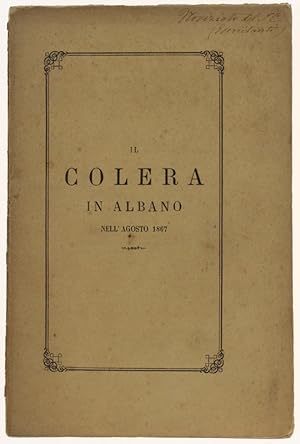 IL COLERA IN ALBANO NELL'AGOSTO 1867. Articoli estratti dai fascicoli 425, 427, 428 della Civiltà...